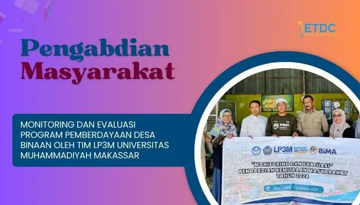 MONITORING DAN EVALUASI PROGRAM PEMBERDAYAAN DESA BINAAN OLEH TIM LP3M UNIVERSITAS MUHAMMADIYAH MAKASSAR
