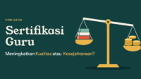 Sertifikasi Guru: Meningkatkan Kualitas atau Kesejahteraan?